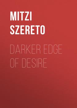 Скачать Darker Edge of Desire - Mitzi Szereto