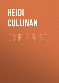 Скачать Double Blind - Heidi Cullinan