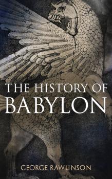 Скачать The History of Babylon - George Rawlinson