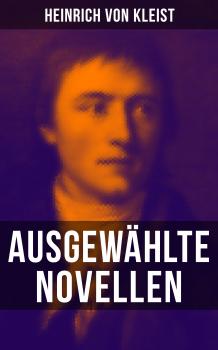 Скачать Heinrich von Kleist: Ausgewählte Novellen - Heinrich von Kleist