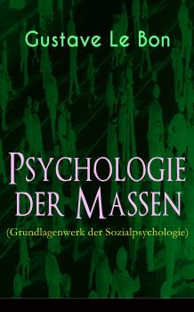 Скачать Psychologie der Massen (Grundlagenwerk der Sozialpsychologie) - Гюстав Лебон