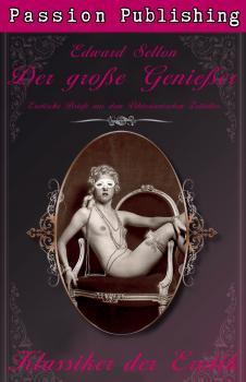 Скачать Klassiker der Erotik 18: Der große Genießer - Edward  Sellon