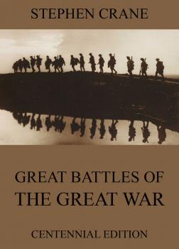 Скачать Great Battles Of The Great War - Stephen  Crane