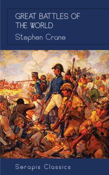 Скачать Great Battles of the World - Stephen  Crane