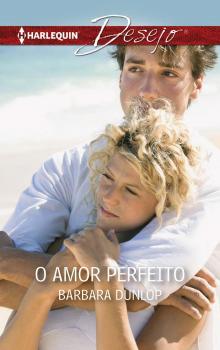 Скачать O amor perfeito - Barbara Dunlop