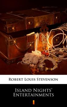 Скачать Island Nights’ Entertainments - Robert Louis Stevenson