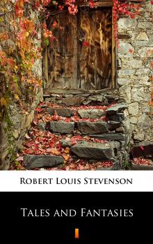 Скачать Tales and Fantasies - Robert Louis Stevenson