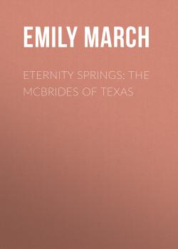 Скачать Eternity Springs: The McBrides of Texas - Emily March