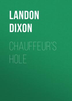 Скачать Chauffeur's Hole - Landon Dixon