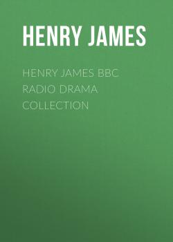 Скачать Henry James BBC Radio Drama Collection - Генри Джеймс