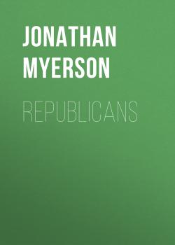 Скачать Republicans - Jonathan Myerson