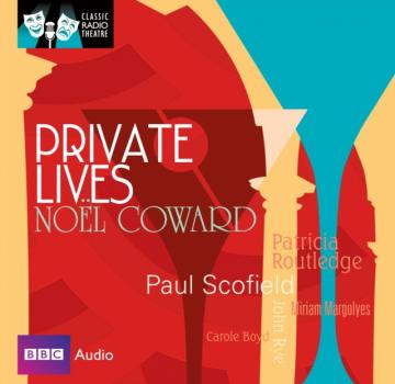 Скачать Private Lives (Classic Radio Theatre) - Coward Noel