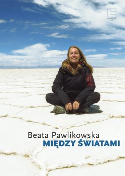 Скачать Między Światami - Beata Pawlikowska