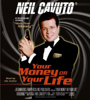 Скачать Your Money or Your Life - Neil  Cavuto