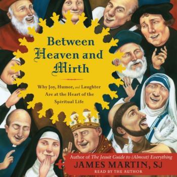 Скачать Between Heaven and Mirth - James  Martin