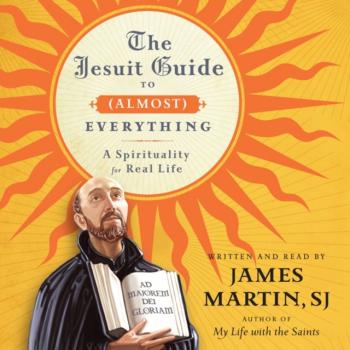Скачать Jesuit Guide to (Almost) Everything - James  Martin