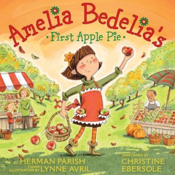 Скачать Amelia Bedelia's First Apple Pie - Herman  Parish
