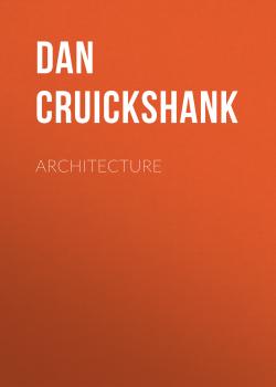 Скачать Architecture - Dan Cruickshank