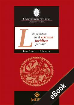 Скачать Los procesos en el sistema jurídico peruano - Luis Castillo-Córdova