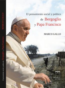 Скачать El pensamiento social y político de Bergoglio y Papa Francisco - Marco Gallo