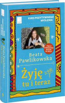 Скачать Żyję tu i teraz - Beata Pawlikowska