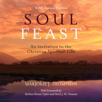 Скачать Soul Feast - An Invitation to the Christian Spiritual Life (Unabridged) - Marjorie J. Thompson