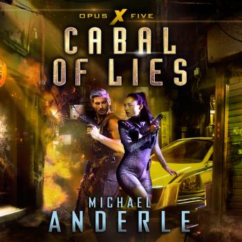Скачать Cabal of Lies - Opus X, Book 5 (Unabridged) - Michael Anderle
