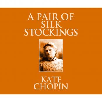 Скачать A Pair of Silk Stockings (Unabridged) - Kate Chopin