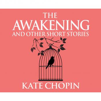 Скачать The Awakening and Other Short Stories (Unabridged) - Kate Chopin