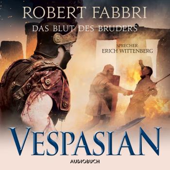 Скачать Das Blut des Bruders - Vespasian 5 (Ungekürzt) - Robert  Fabbri