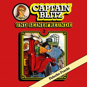 Скачать Captain Blitz und seine Freunde, Folge 3: Falsche Fracht - Steffen Kent