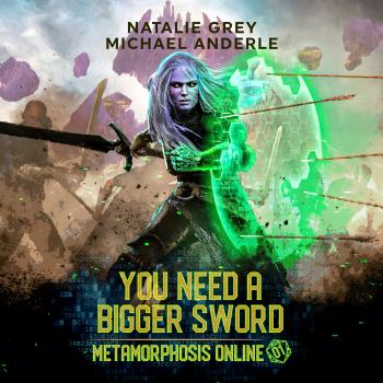 Скачать You Need a Bigger Sword - Metamorphosis Online - A Gamelit Fantasy RPG Novel, Book 1 (Unabridged) - Michael Anderle