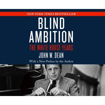 Скачать Blind Ambition - The White House Years (Unabridged) - John W. Dean