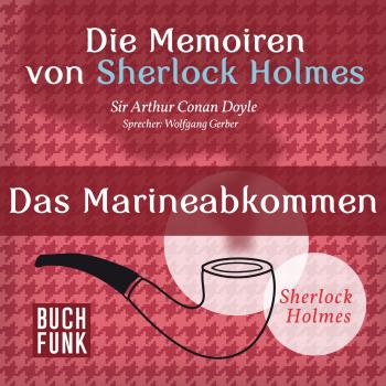 Скачать Sherlock Holmes: Die Memoiren von Sherlock Holmes - Das Marineabkommen (Ungekürzt) - Arthur Conan Doyle