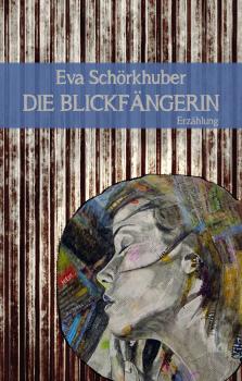 Скачать Die Blickfängerin - Eva Schörkhuber