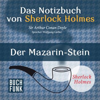 Скачать Sherlock Holmes - Das Notizbuch von Sherlock Holmes: Der Mazarin-Stein (Ungekürzt) - Arthur Conan Doyle