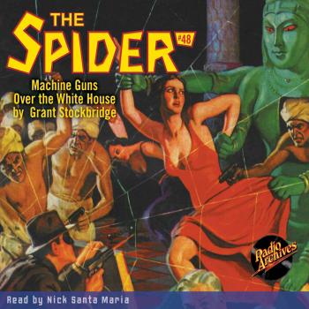 Скачать Machine Guns over the White House - The Spider 48 (Unabridged) - Grant Stockbridge