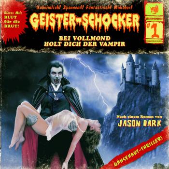 Скачать Geister-Schocker, Folge 1: Bei Vollmond holt dich der Vampir - Jason Dark