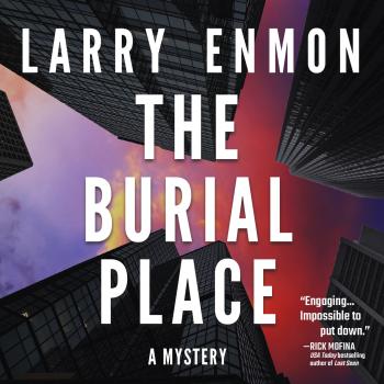Скачать The Burial Place - A Rob Soliz and Frank Pierce Mystery, Book 1 (Unabridged) - Larry Enmon