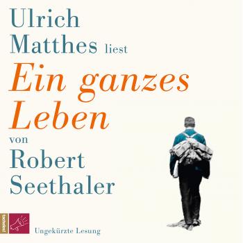 Скачать Ein ganzes Leben (Ungekürzt) - Robert  Seethaler