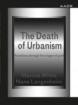Скачать The Death of Urbanism - Marcus White