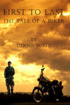 Скачать First to Last: The Tale of a Biker - Dennis Lid
