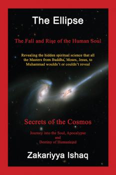 Скачать The Ellipse: The Fall and Rise of the Human Soul, Secrets of the Cosmos - Zakariyya Ishaq