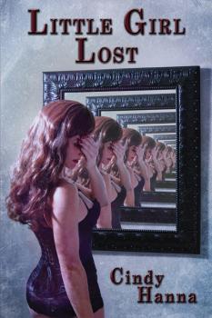 Скачать Little Girl Lost: Volume 1 of the Little Girl Lost Trilogy - Cindy Hanna