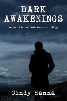 Скачать Dark Awakenings: Volume 2 of the Little Girl Lost Trilogy - Cindy Hanna