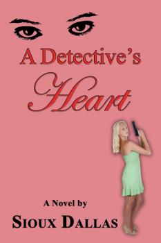 Скачать A Detective's Heart: A Novel - Sioux Dallas
