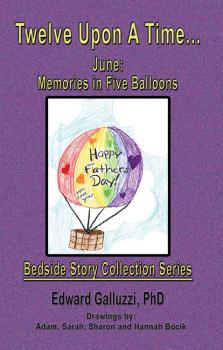 Скачать Twelve Upon A Time... June: Memories in Five Balloons Bedside Story Collection Series - Edward Galluzzi