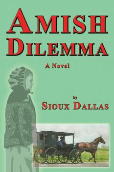 Скачать Amish Dilemma: A Novel - Sioux Dallas