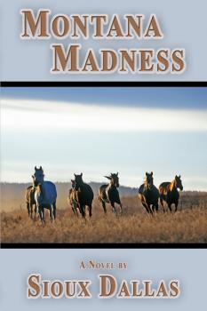 Скачать Montana Madness: A Novel - Sioux Dallas