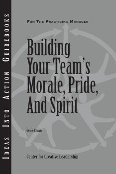 Скачать Building Your Team's Moral, Pride, and Spirit - Gene Klann